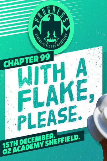 PROGRESS Chapter 99: With A Flake, Please movie poster