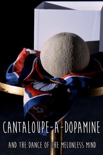Cantaloupe-a-dopamine and the Dance of the Melonless Mind movie poster