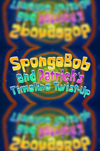SpongeBob and Patrick's Timeline Twist-Up movie poster