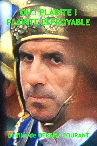 Oh ! Plainte ! Plainte ! Plainte effroyable movie poster