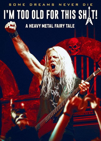 I'm Too Old For This Sh*t: A Heavy Metal Fairytale movie poster