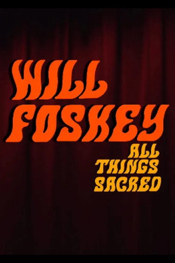 Will Foskey: All Things Sacred movie poster