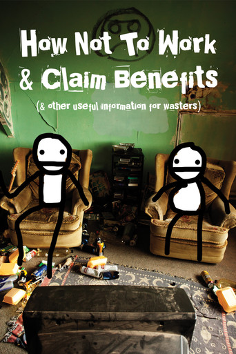 How Not to Work & Claim Benefits... (and Other Useful Information for Wasters) movie poster
