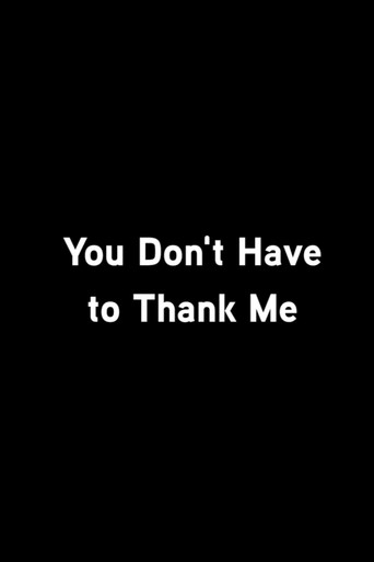 You Don’t Have To Thank Me movie poster