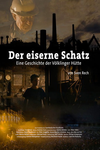 Der eiserne Schatz – Eine Geschichte der Völklinger Hütte movie poster