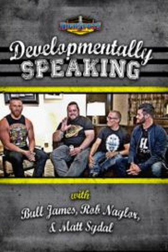 Developmentally Speaking With Bull James, Rob Naylor, & Matt Sydal movie poster