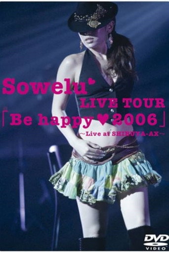 Sowelu LIVE TOUR「Be happy ♥ 2006」 movie poster