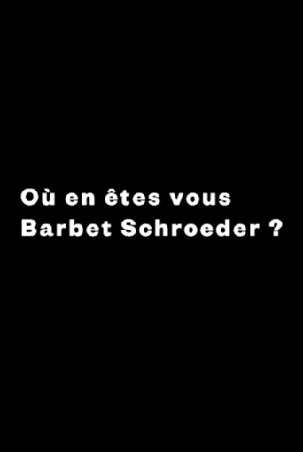 What Are You Up To, Barbet Schroeder? movie poster