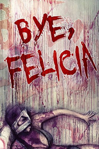 Bye, Felicia movie poster