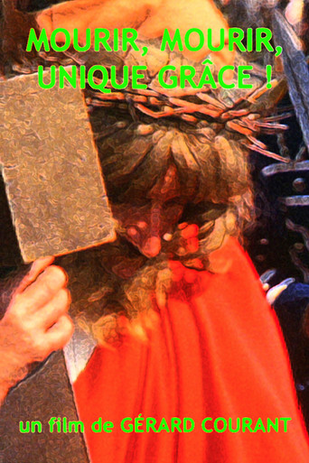 Mourir, mourir, unique grâce ! movie poster