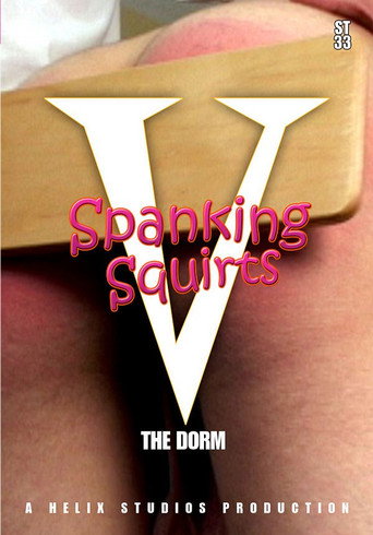 Spanking Squirts 5 : The Dorm movie poster