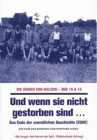 Und wenn sie nicht gestorben sind... Die Kinder von Golzow - Das Ende der unendlichen Geschichte movie poster