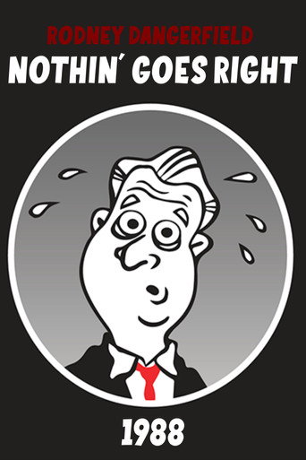 Rodney Dangerfield: Nothin' Goes Right movie poster