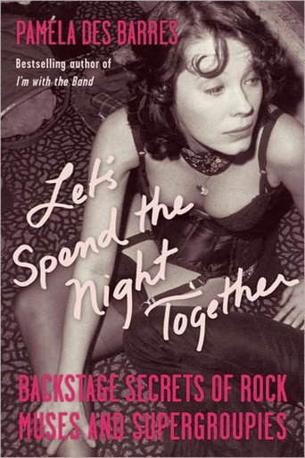 Let’s Spend the Night Together: Confessions of Rock’s Greatest Groupies movie poster