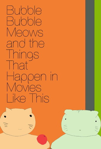 Bubble Bubble Meows and the Things That Happen in Movies Like This movie poster