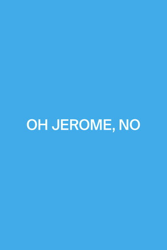 Oh Jerome, No movie poster