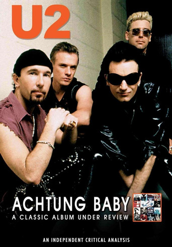 U2: Achtung Baby: A Classic Album Under Review movie poster