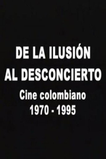 De la ilusión al desconcierto: Cine colombiano 1970-1995 movie poster