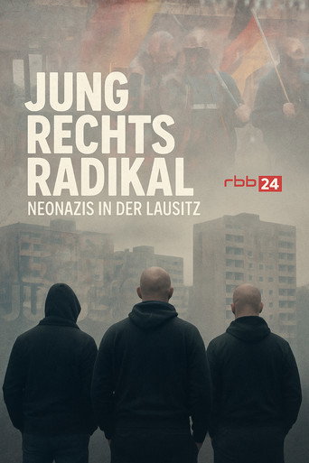 Jung.Rechts.Radikal - Neonazis in der Lausitz movie poster