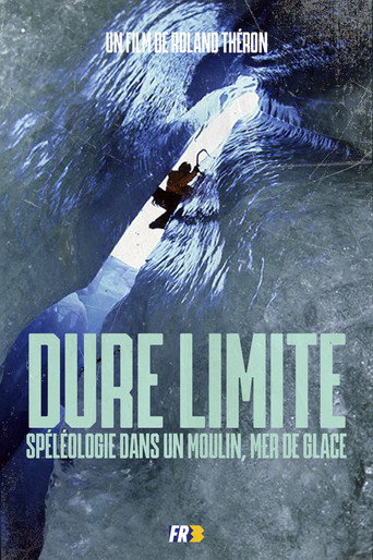 Dure Limite: Caving in a mill, Mer de Glace movie poster