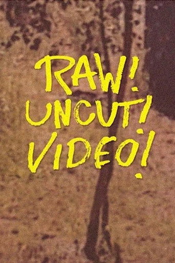 Raw! Uncut! Video! movie poster