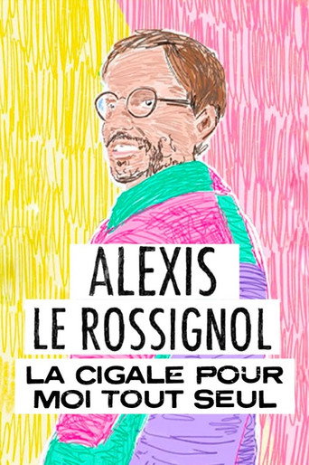 Alexis Le Rossignol - La Cigale pour moi tout seul movie poster