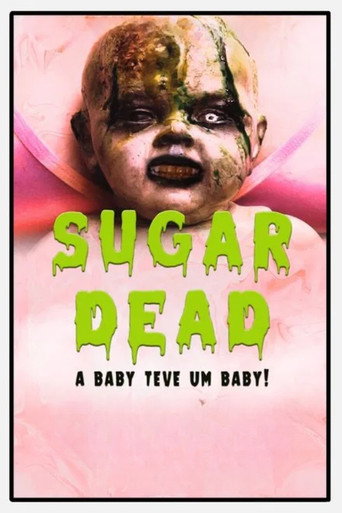 Sugar Dead  - A Baby teve um Baby! movie poster