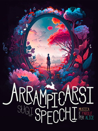 Arrampicarsi sugli specchi. Musica e Parole per Alice movie poster