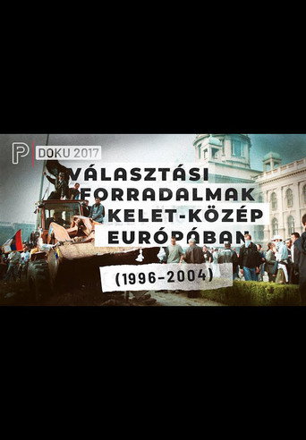 Választási forradalmak Kelet-Közép Európában movie poster