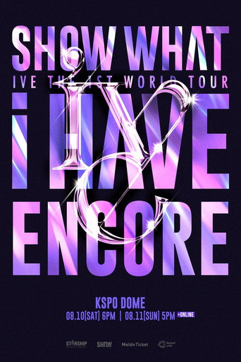 IVE THE 1ST WORLD TOUR SHOW WHAT I HAVE - ENCORE movie poster