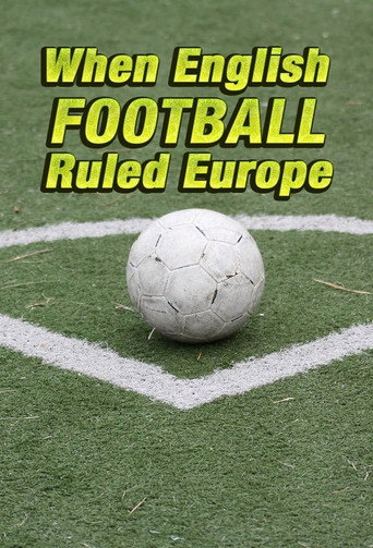 When English Football Ruled Europe movie poster