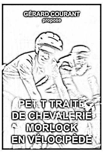 Petit Traité de Chevalerie Morlock en Vélocipède movie poster