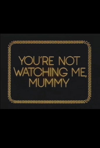 You're Not Watching Me, Mummy movie poster