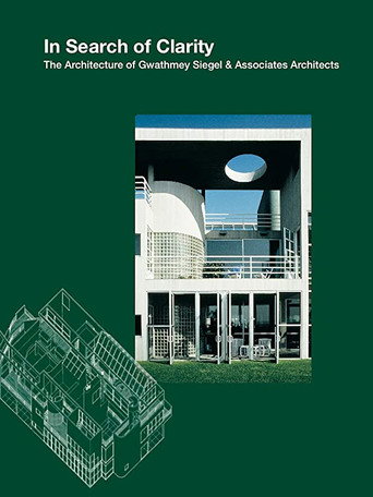 In Search of Clarity: The Architecture of Gwathmey Siegel movie poster