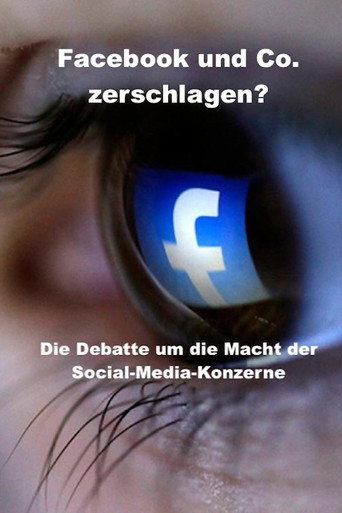 Smash Facebook and Co.? - The debate about the power of social media corporations movie poster