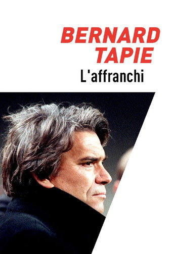 Bernard Tapie, l'affranchi movie poster