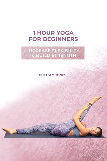One Hour Beginners Yoga for Flexibility & Strength  with Chelsey Jones movie poster