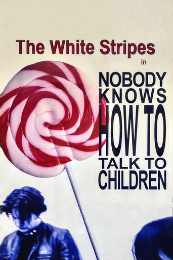 The White Stripes: Nobody Knows How to Talk to Children movie poster