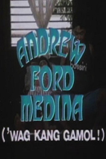 Andrew Ford Medina: Wag kang gamol! movie poster