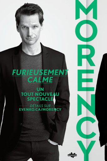 François Morency: Furieusement Calme movie poster