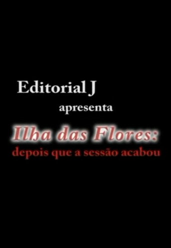 Ilha das Flores: Depois Que A Sessão Acabou movie poster