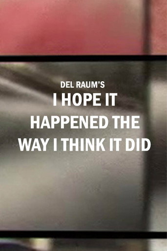 I Hope It Happened the Way I Think It Did movie poster