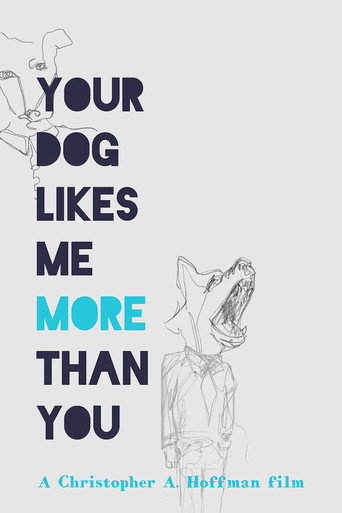 Your Dog Likes Me More Than You movie poster
