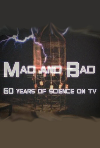 Mad and Bad: 60 Years of Science on TV movie poster