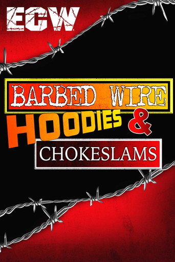 ECW Barbed Wire, Hoodies and Chokeslams movie poster