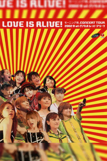 Morning Musume. 2002 Spring "LOVE IS ALIVE!" at Saitama Super Arena movie poster