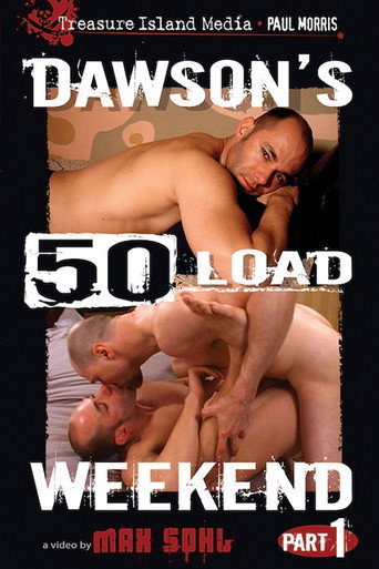 Dawson's 50 Load Weekend: Part One movie poster
