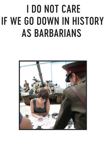 I Do Not Care If We Go Down in History as Barbarians movie poster