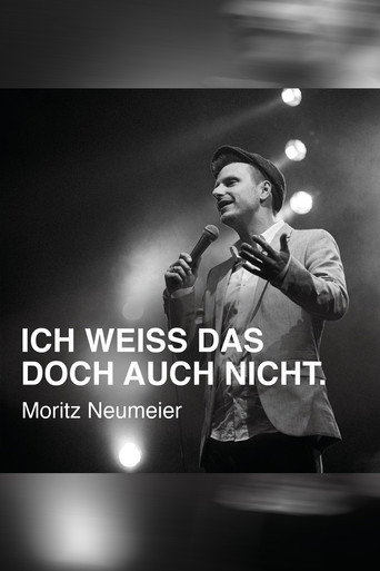 Moritz Neumeier: Ich weiß das doch auch nicht movie poster