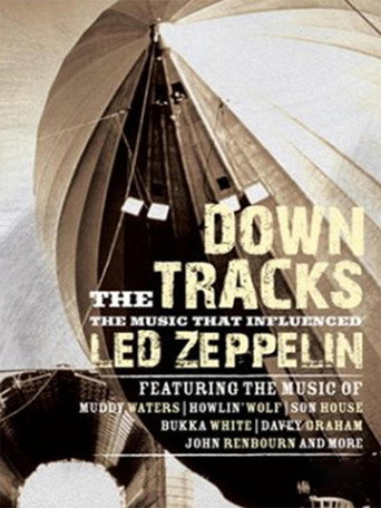 Down the Tracks: The Music That Influenced Led Zeppelin movie poster